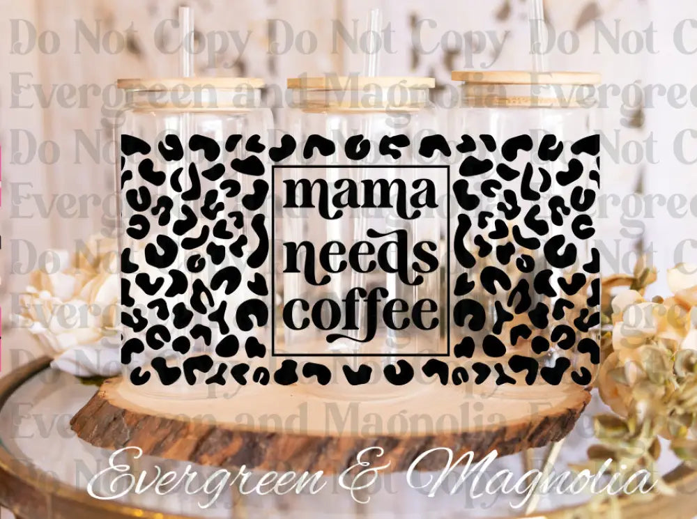 Mama Needs Coffee UV DTF print