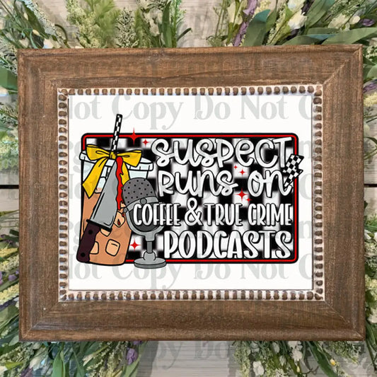 Suspect runs on coffee and true crime podcast