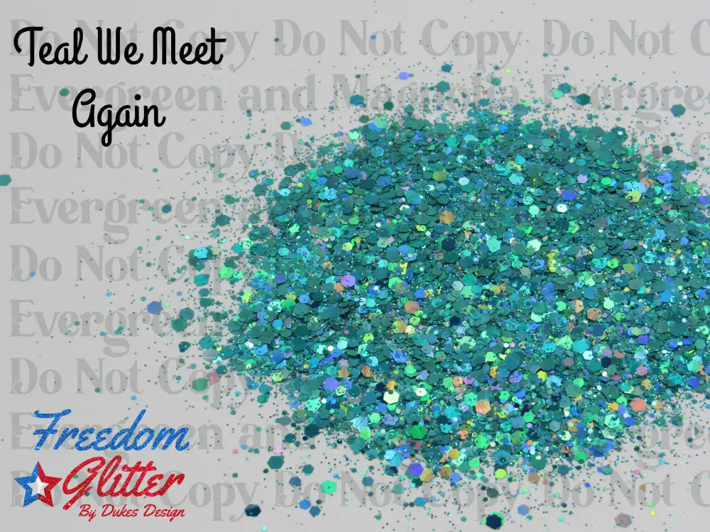 Teal We Meet Again (Holographic Glitter)