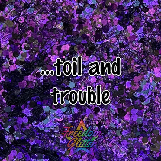 ...toil and trouble. (Exclusive Glitter Mix)
