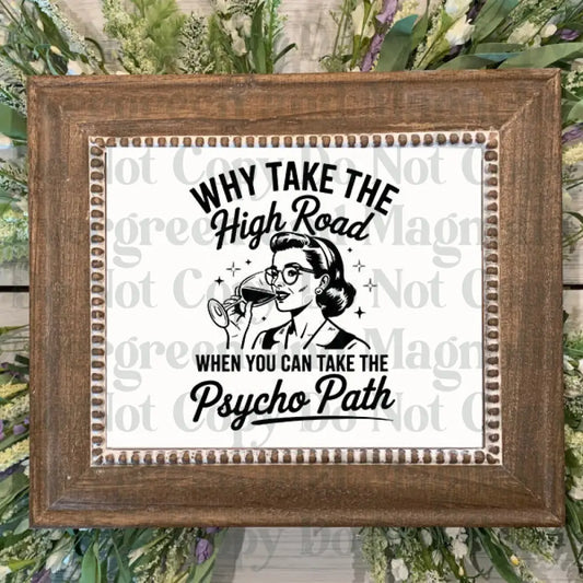 Why Take The High Road When You Can Take The Psycho Path PNG