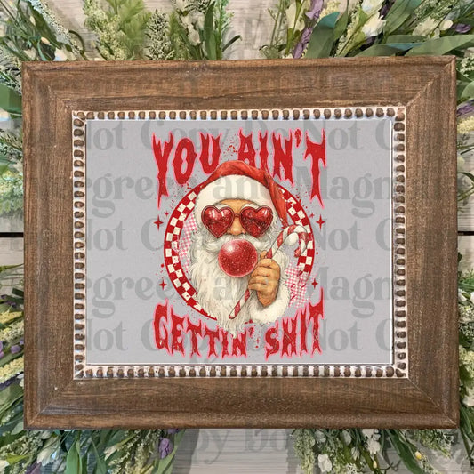 You aint getting Sh-t