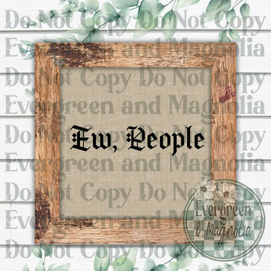 Ew, People Decal