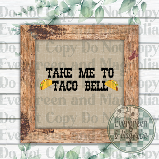 Take me to Taco Bell