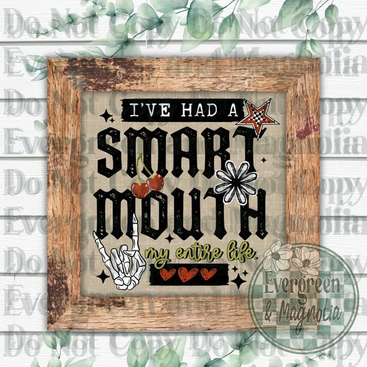 I've had a smart mouth my entire life (black)