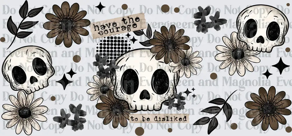 Skull Floral Have The Courage To Be Disliked Quote