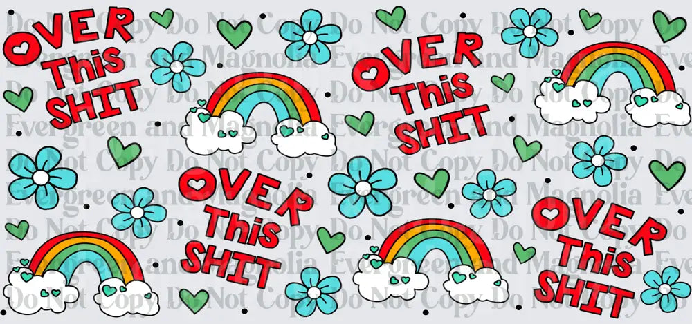 Over This Shit Rainbows Flowers Hearts Repeat Pattern