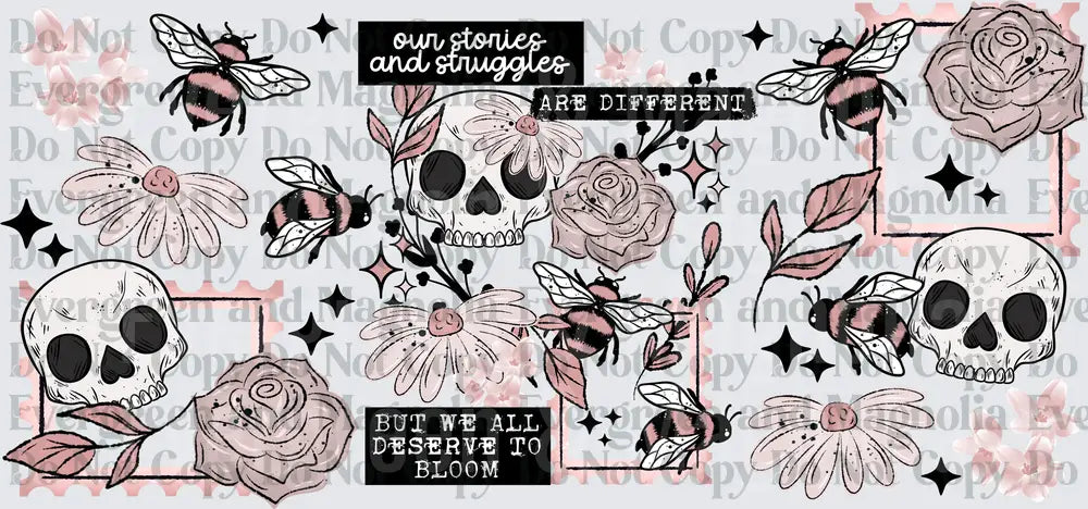 Our Stories and Struggles Are Different But We All Deserve to Bloom Skull Floral Bee