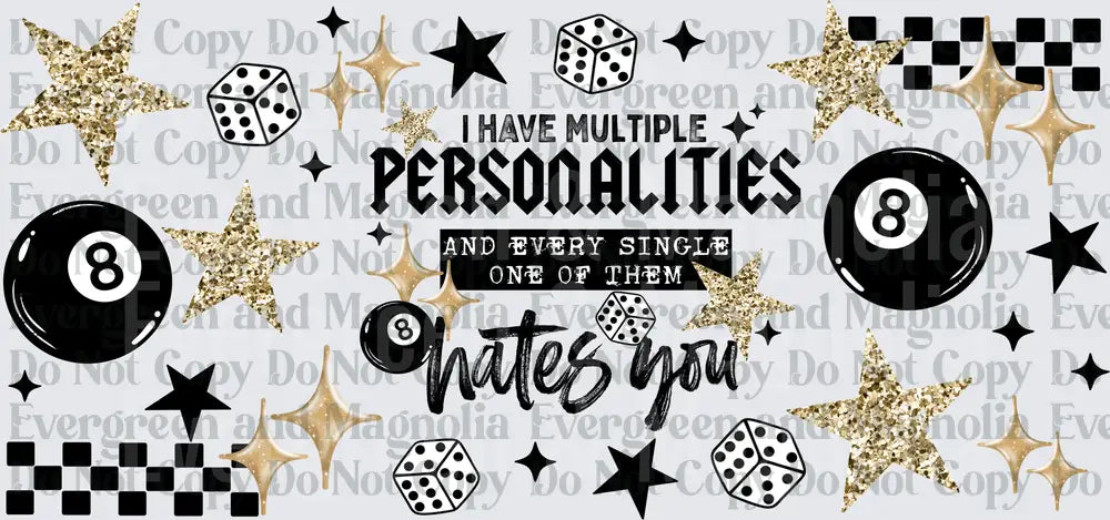 I Have Multiple Personalities Every One Hates You Gold Glitter 8 Ball