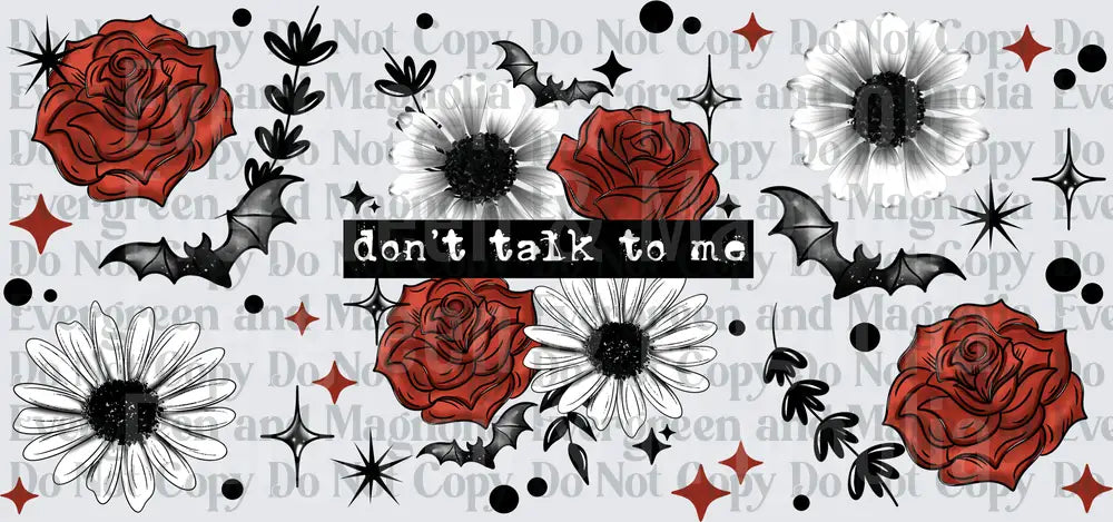 Don't Talk To Me Gothic Roses Daisies Bats Dark Floral