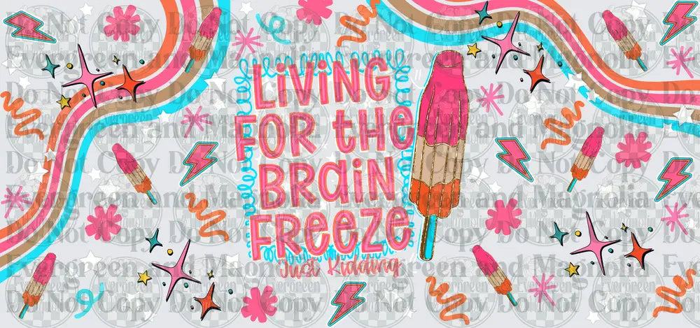 Living For The Brain Freeze Just Kidding Popsicle Summer