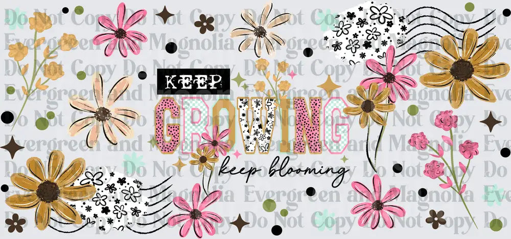 Keep Growing Keep Blooming Floral Wildflower Design