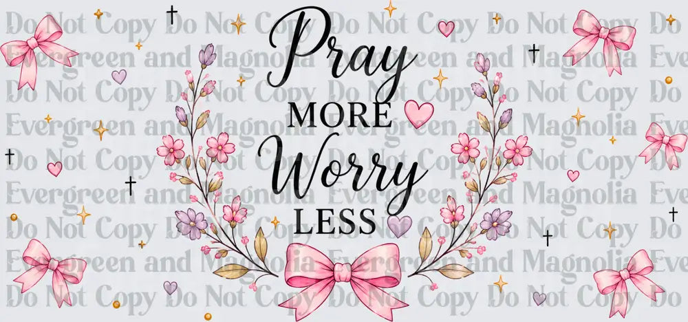Pray More Worry Less Floral Pink Bow Faith Design