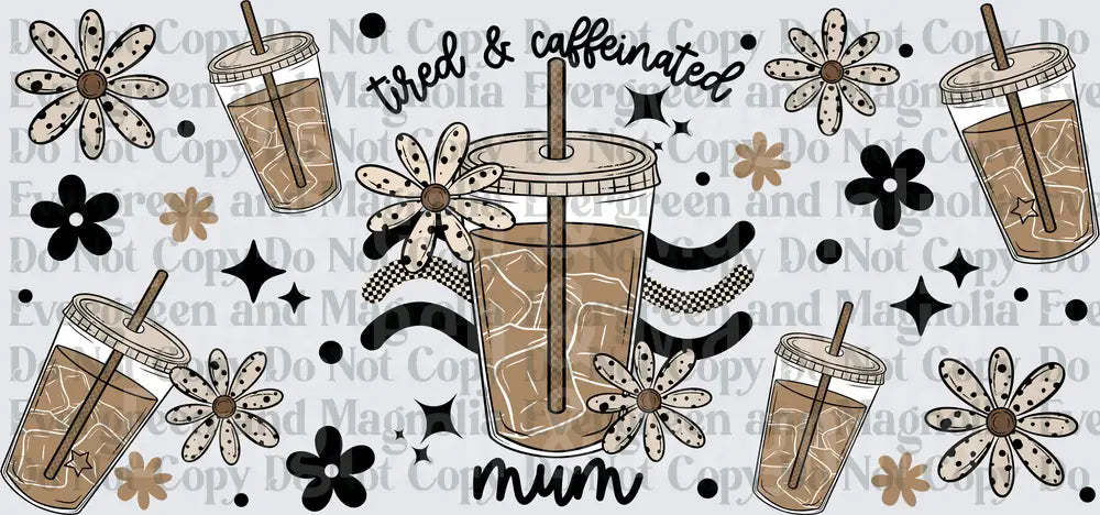 Tired & Caffeinated Mum Iced Coffee Floral Wrap