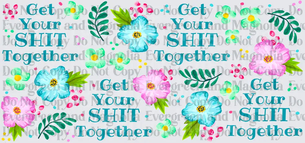 Get Your Shit Together Floral Watercolor Pattern