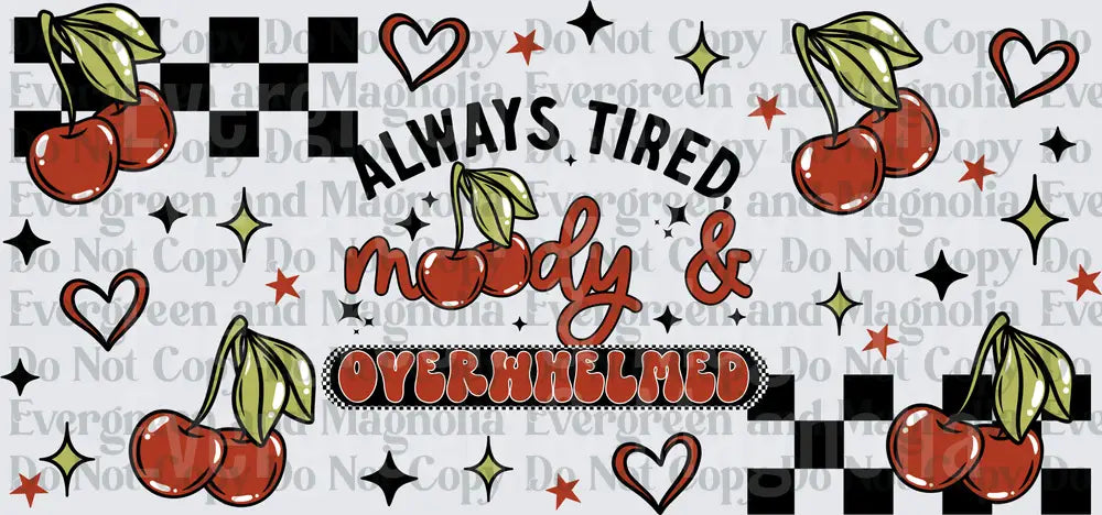 Always Tired Moody & Overwhelmed Retro Cherry Wrap Design
