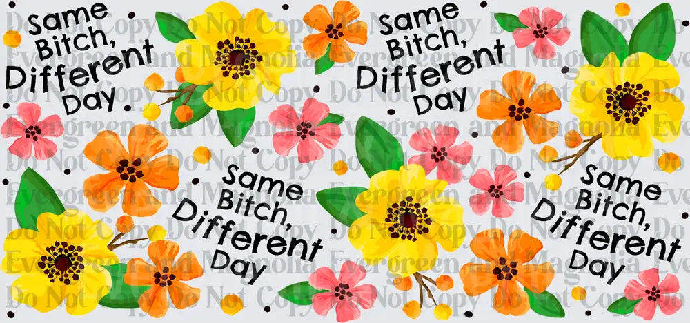 Same Bitch Different Day Floral Wrap Pattern