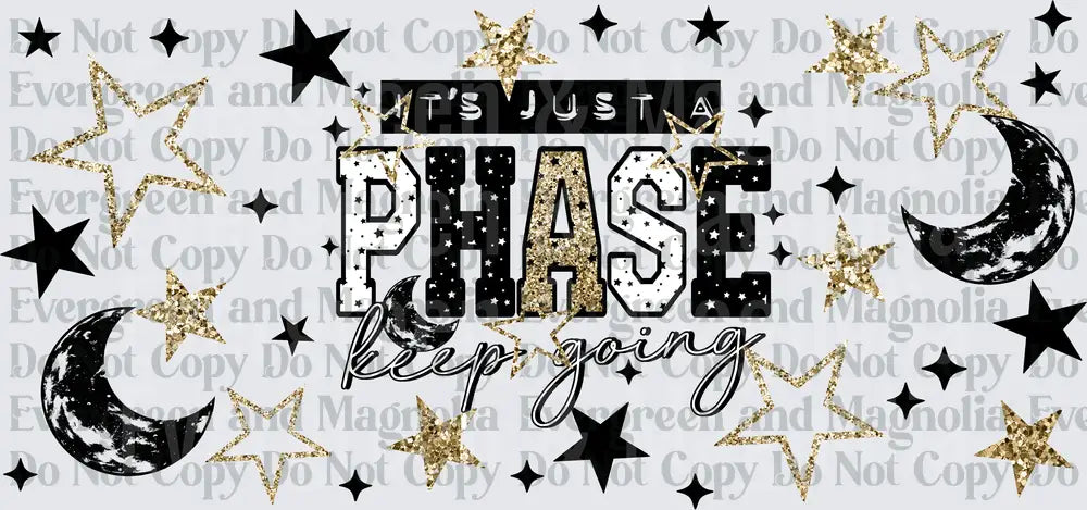 It's Just A Phase Keep Going Gold Glitter Stars Moon