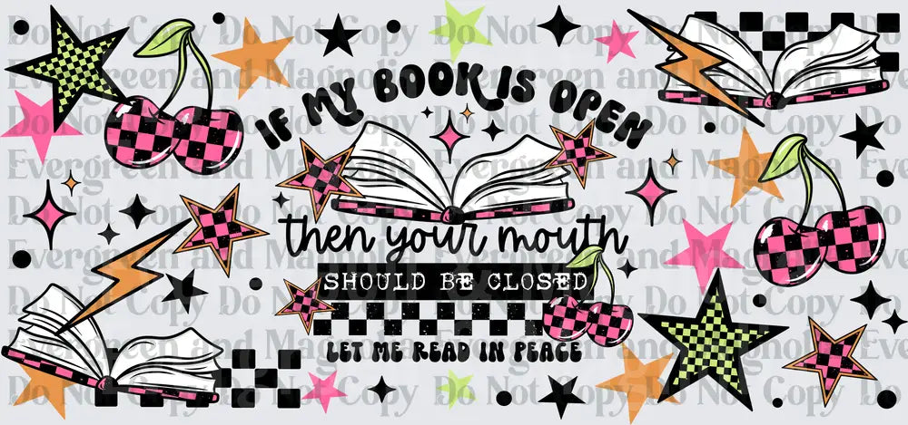 If My Book Is Open Then Your Mouth Should Be Closed