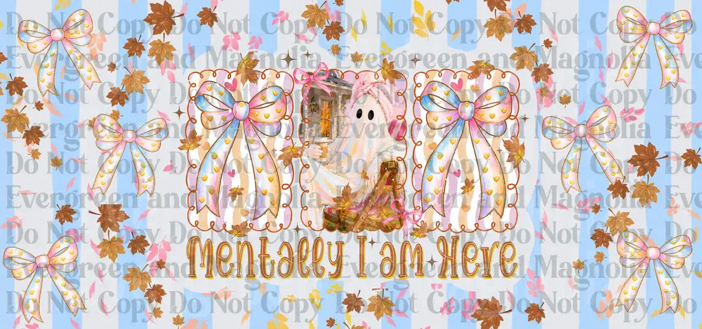 Mentally I Am Here Cute Ghost Coquette Bow Autumn Leaves