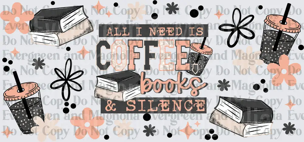 All I Need Is Coffee Books & Silence Floral Reading
