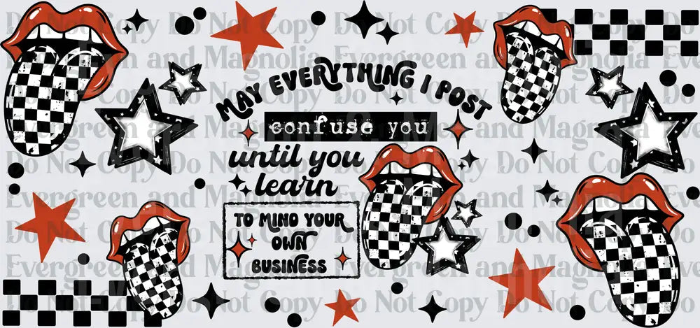 May Everything I Post Confuse You Checkerboard Lips Gang